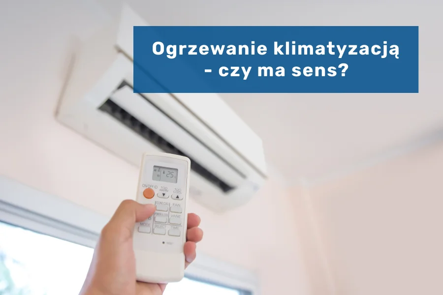 Ogrzewanie klimatyzacją - czy ma sens?