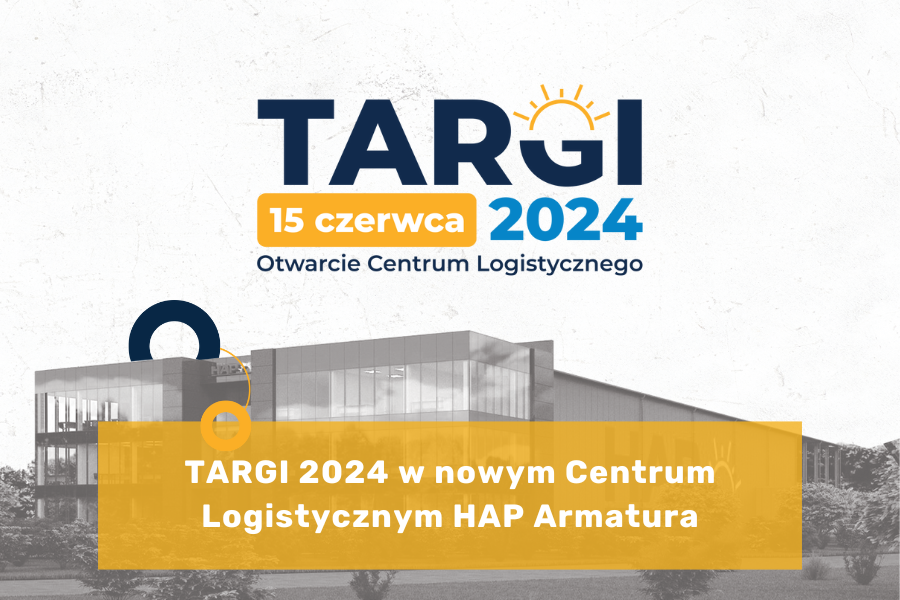 TARGI 2024 w nowym Centrum Logistycznym HAP Armatura