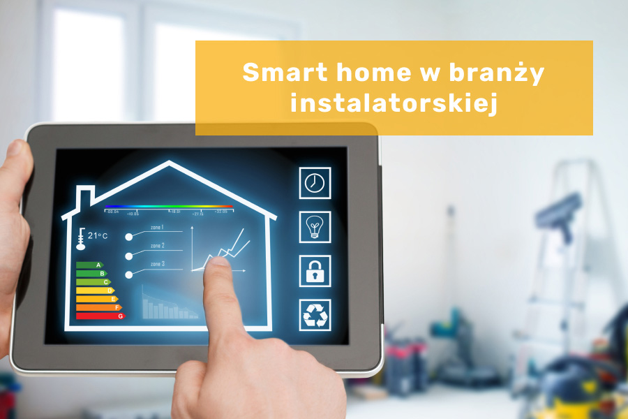 Inteligentny dom w branży instalatorskiej: Wykorzystanie technologii smart home