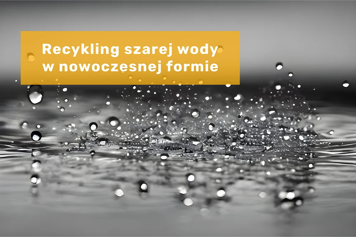 Nowoczesne rozwiązania w recyklingu szarej wody