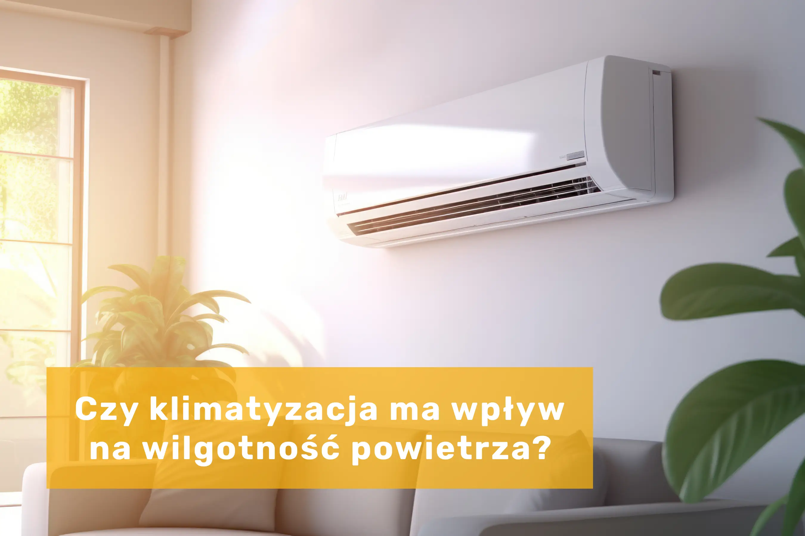 Czy klimatyzacja ma wpływ na wilgotność powietrza?