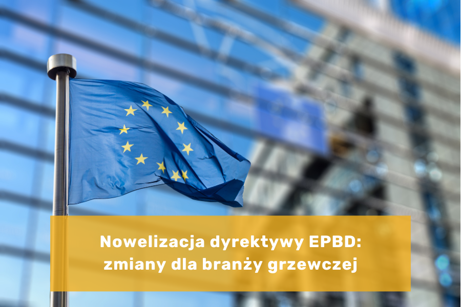 Nowelizacja dyrektywy EPBD: zmiany dla branży grzewczej