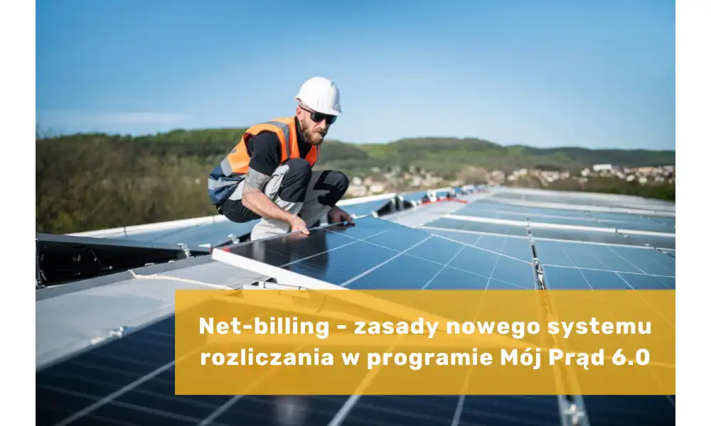 Net-billing - zasady nowego systemu rozliczania w programie Mój Prąd 6.0