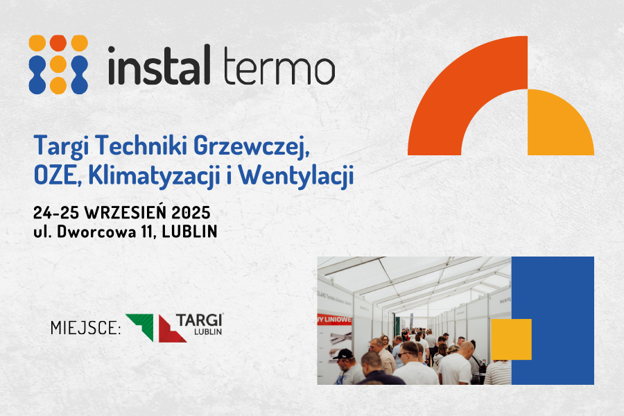 Targi Instal Termo 2025 w Lublinie – spotkanie liderów branży instalacyjnej